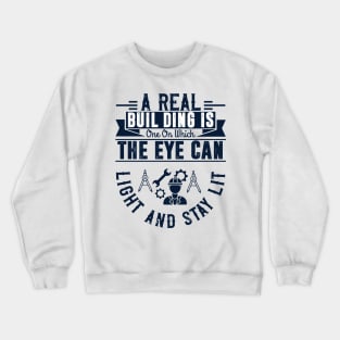 A Real Building Is One On Which The Eye Can Light And Stay Lit Crewneck Sweatshirt